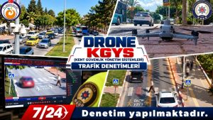 Antalya’da Drone ve KGYS Destekli Trafik Denetimleri Sürüyor