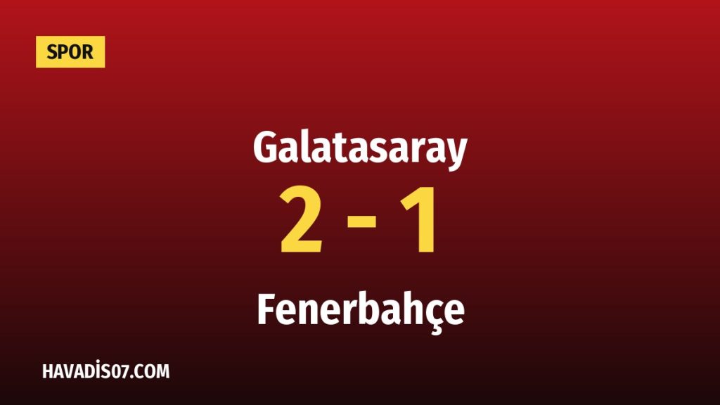 Galatasaray sahasında Fenerbahçe’yi iki golle geçti